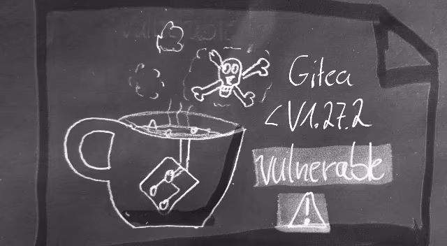 Image: The logo of Gitea, a cup of tea. It is boiling hot, and steam is emanating from the cup's contents. In one of the steam clouds, there is a Jolly Roger. The image caption says 'Gitea <v1.27.2 vulnerable!'.